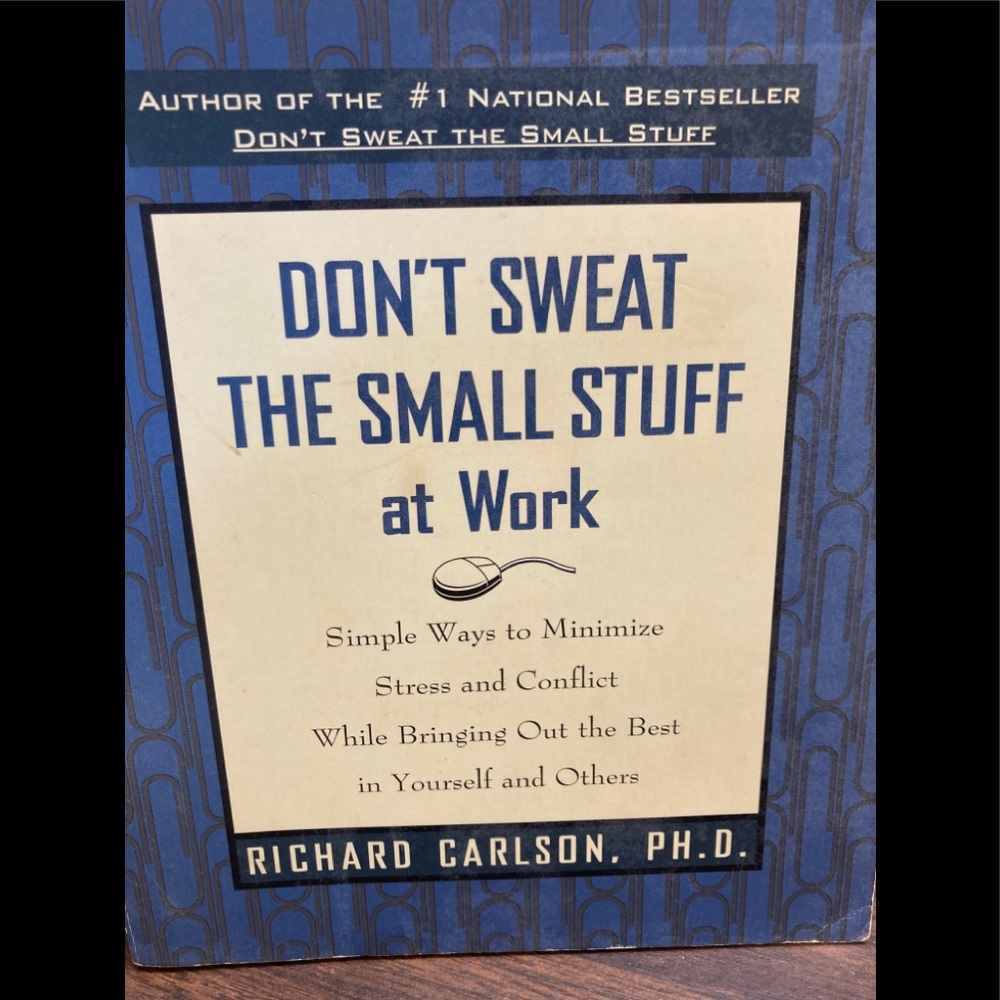 Don’t sweat the small stuff at work by Richard Carlson